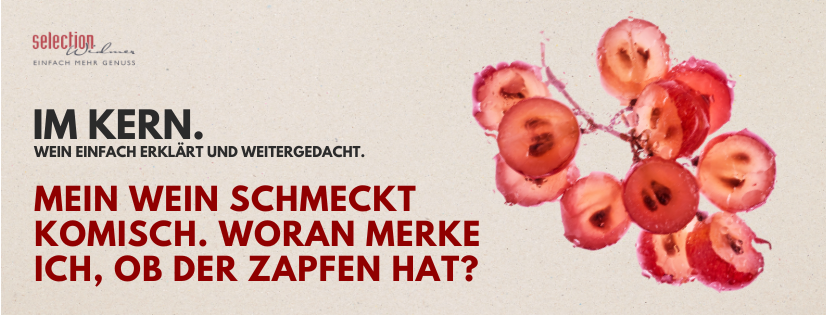 Hat mein Wein (wirklich) Zapfen?